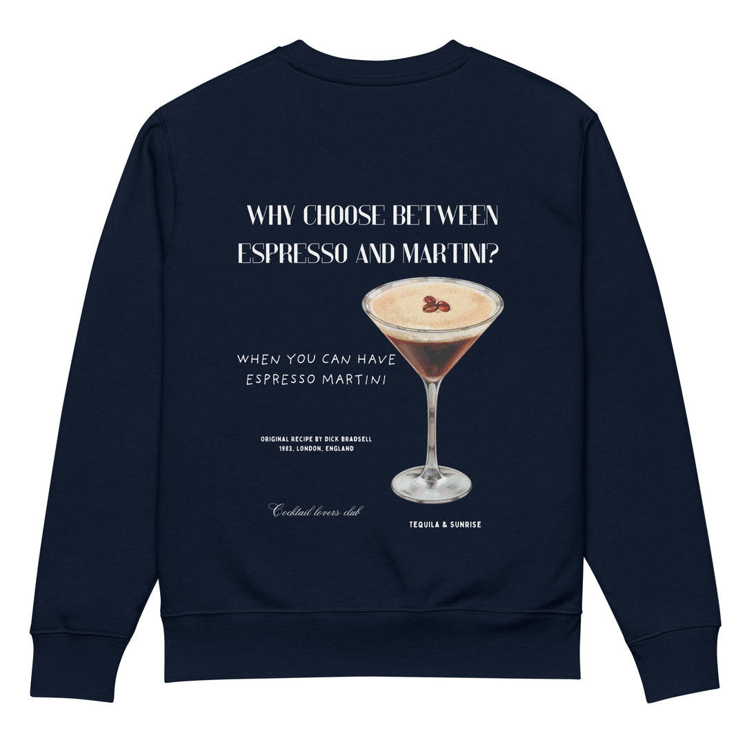 This robust sweatshirt, titled "The Espresso Martini Eco Sweatshirt" by Tequila & Sunrise, is made from organic cotton and displays an artistic design with a martini glass filled with espresso martini. The text reads: "Why choose between espresso and martini when you can have espresso martini?" featuring a recipe credit underneath along with the phrase "Cocktail Lovers Club.