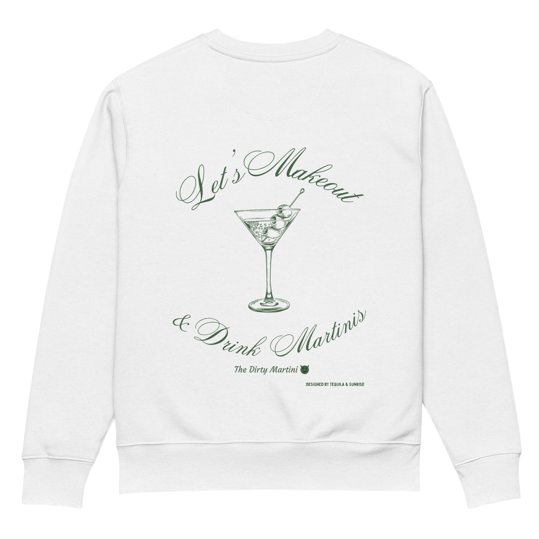 The Let's Makeout & Drink Martinis Eco Sweatshirt by Tequila & Sunrise is a white organic cotton sweatshirt adorned with a martini glass graphic and the phrase "Let's Makeout & Drink Martinis" in green. Embrace sustainable fashion and join the Naughty Martinis Club with this stylish piece.