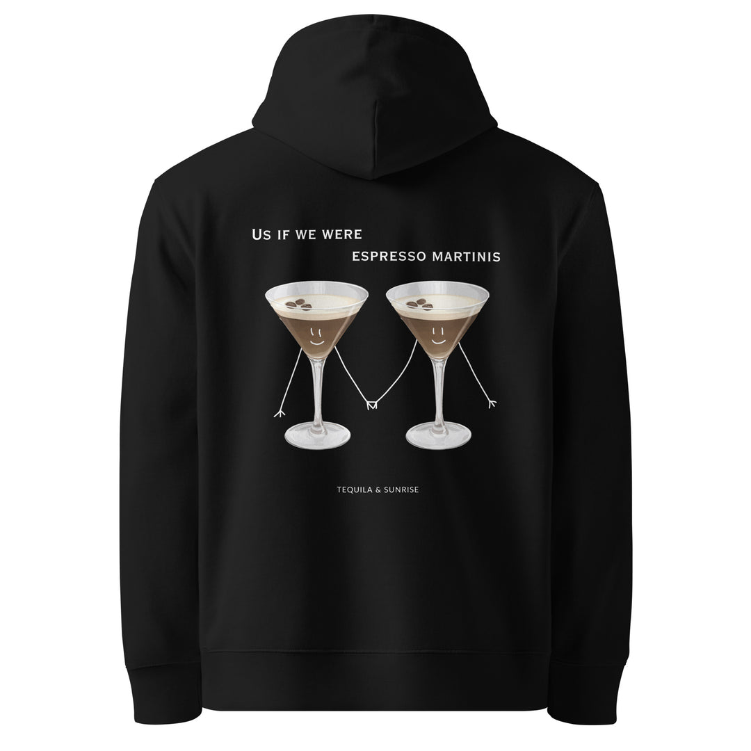 The If We Were Espresso Martinis Eco Hoodie