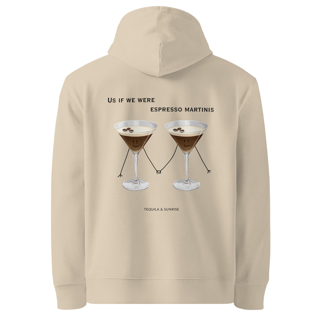 The If We Were Espresso Martinis Eco Hoodie