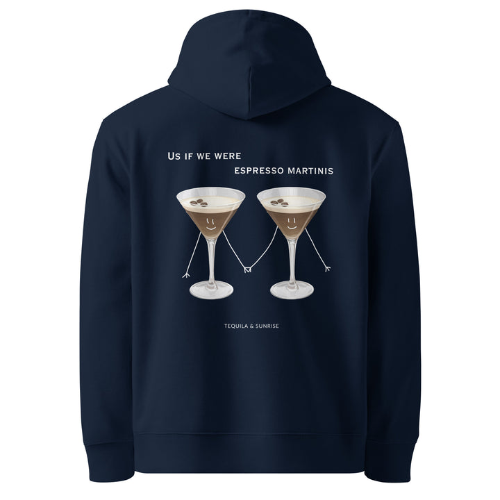 The If We Were Espresso Martinis Eco Hoodie