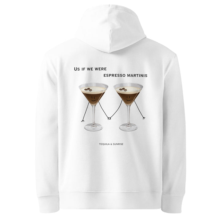 The If We Were Espresso Martinis Eco Hoodie