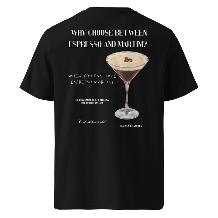 The Tequila & Sunrise "Espresso Martini Organic T-shirt" is an eco-friendly black tee featuring a unique espresso martini design with the catchy phrase: "Why choose between espresso and martini? When you can have an Espresso Martini." Made from organic cotton, it also includes cocktail ingredients and recipe details.