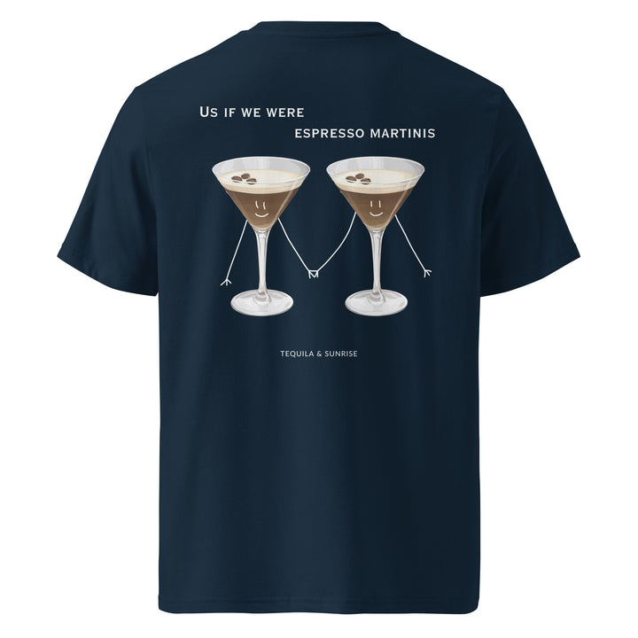 If We Were Espresso Martinis Organic T-shirt featuring graphic of two cocktail glasses with playful designs.