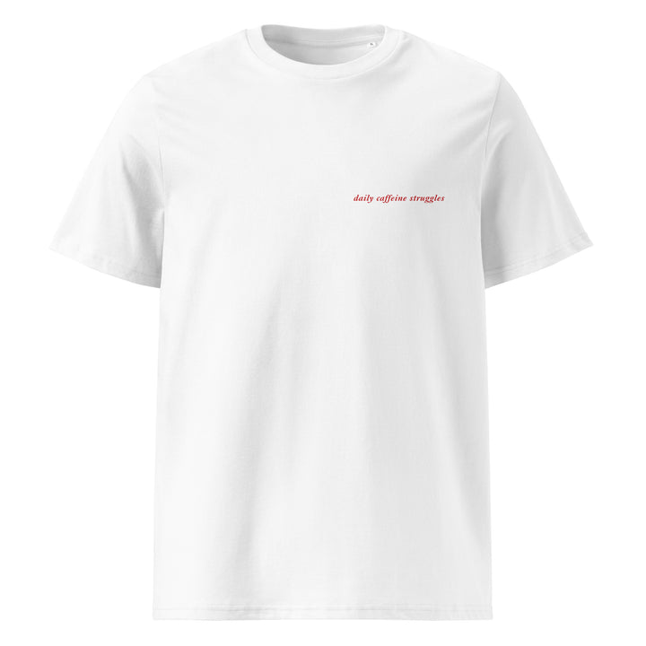 Daily Caffeine Struggles Organic T-shirt in white with red text featured on the front.